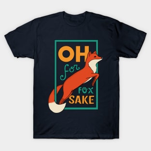 Oh for fox sake T-Shirt